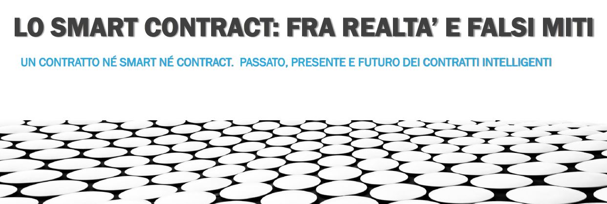 LO SMART CONTRACT: FRA REALTA’ E FALSI MITI  - Relazione Avv. Giacomo Conti - Convegno Algiusmi 31 maggio 2022